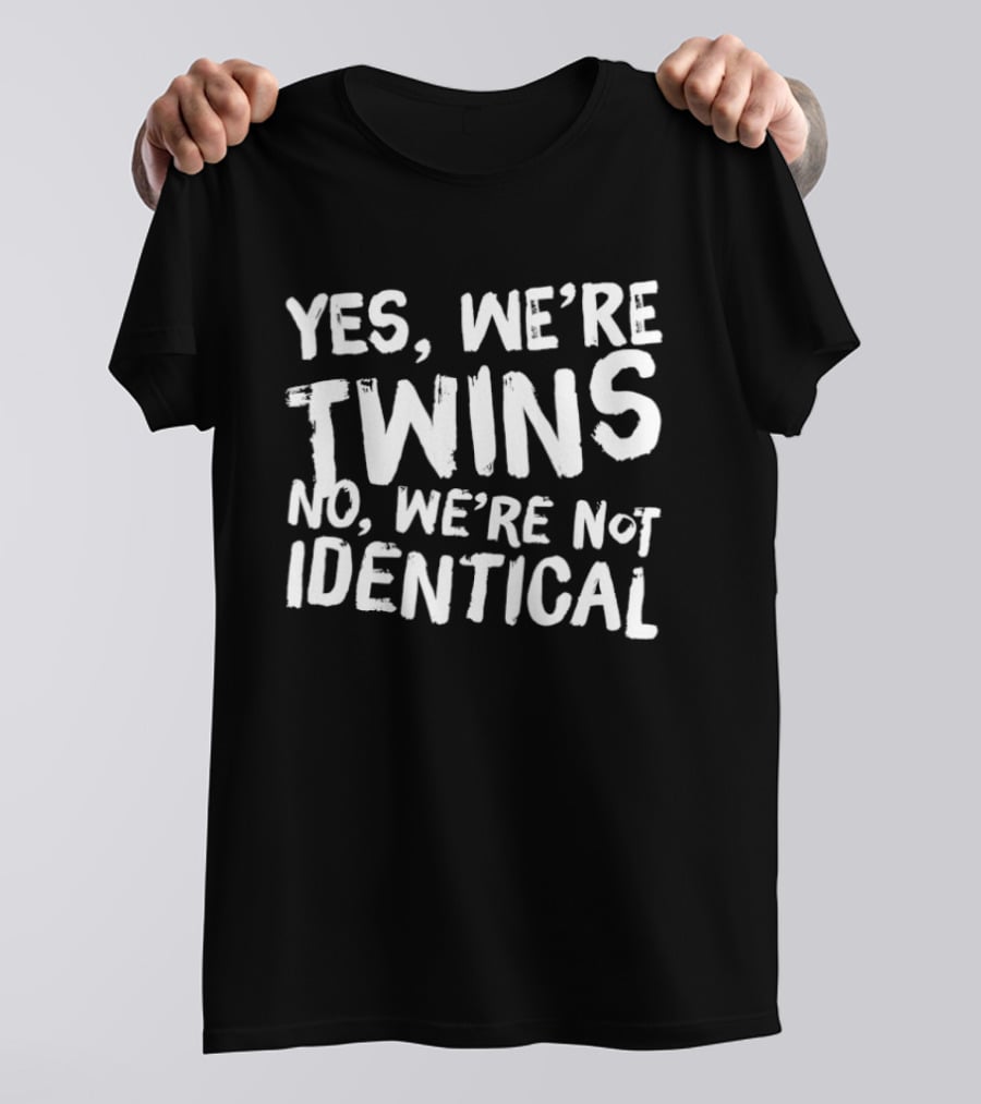 Yes We're Twins No We're Not Identical Matching Outfits T-Shirt