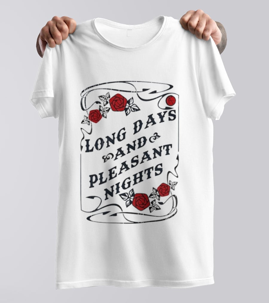 Long Days And Pleasant Nights Roses And Vines T-Shirt