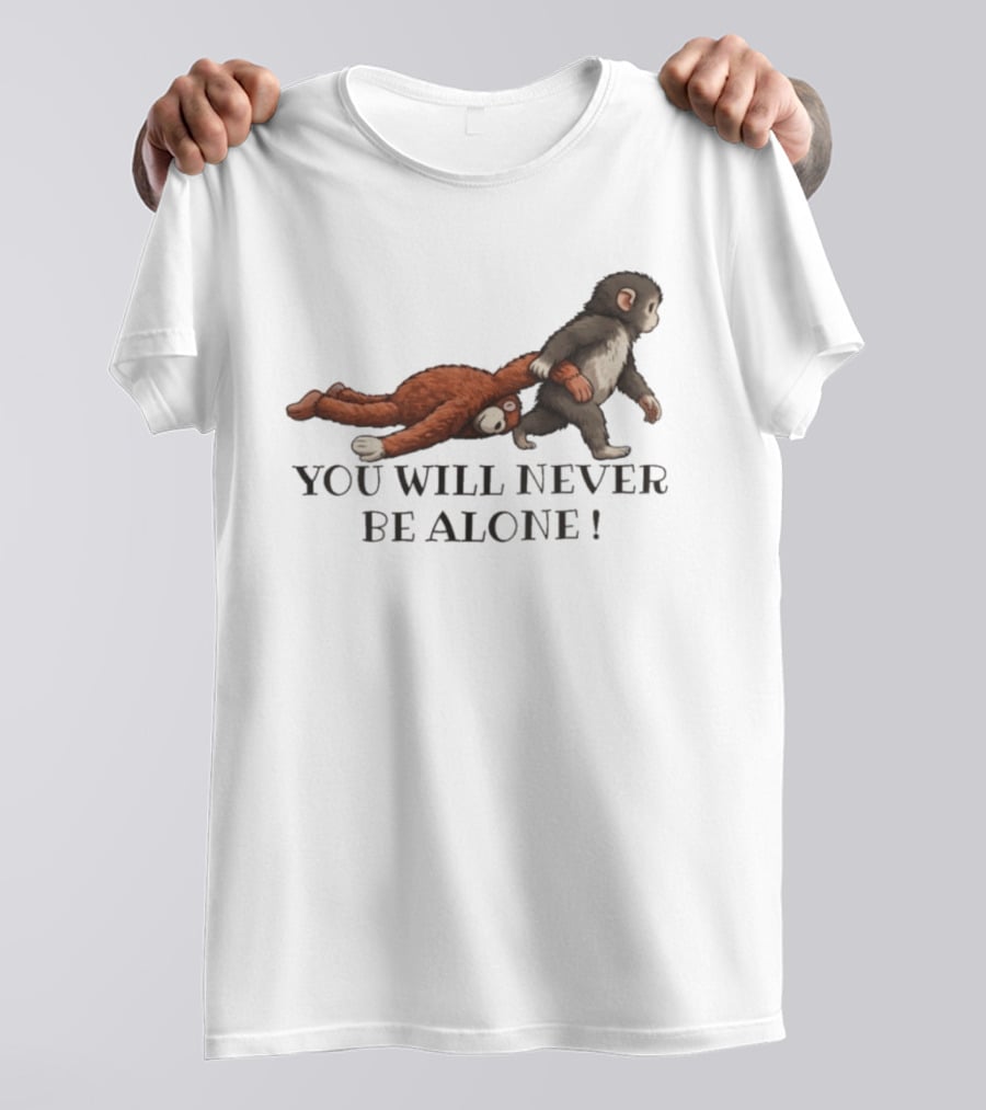 Punch The Monkey You Will Never Be Alone Playful Friendship T-Shirt
