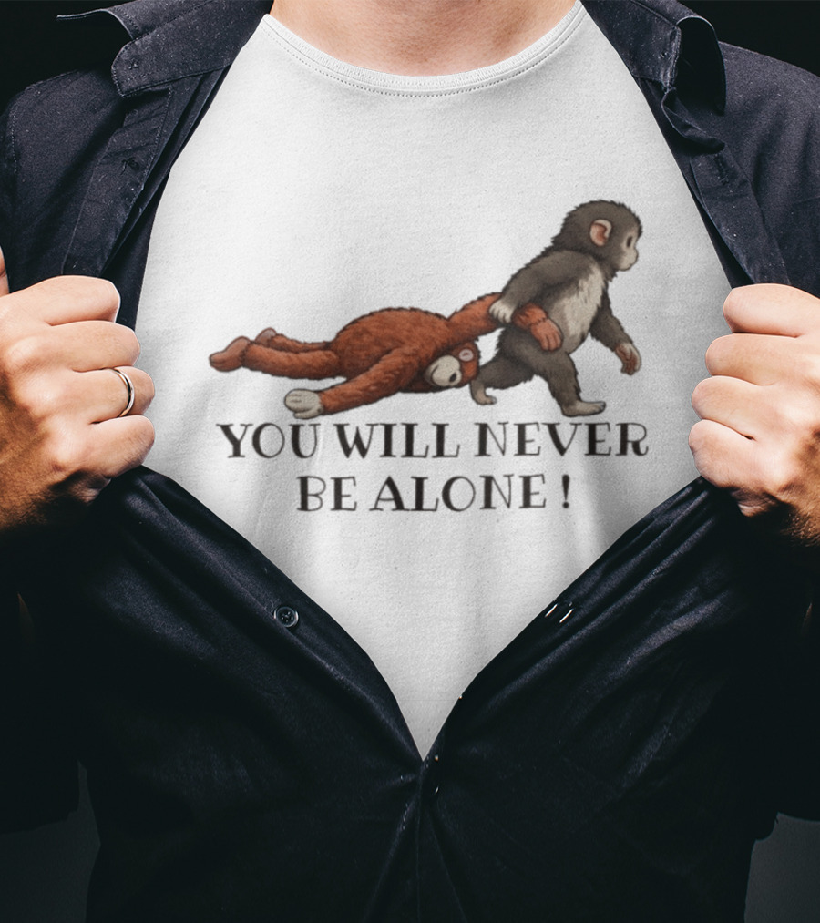 Punch The Monkey You Will Never Be Alone Playful Friendship T-Shirt