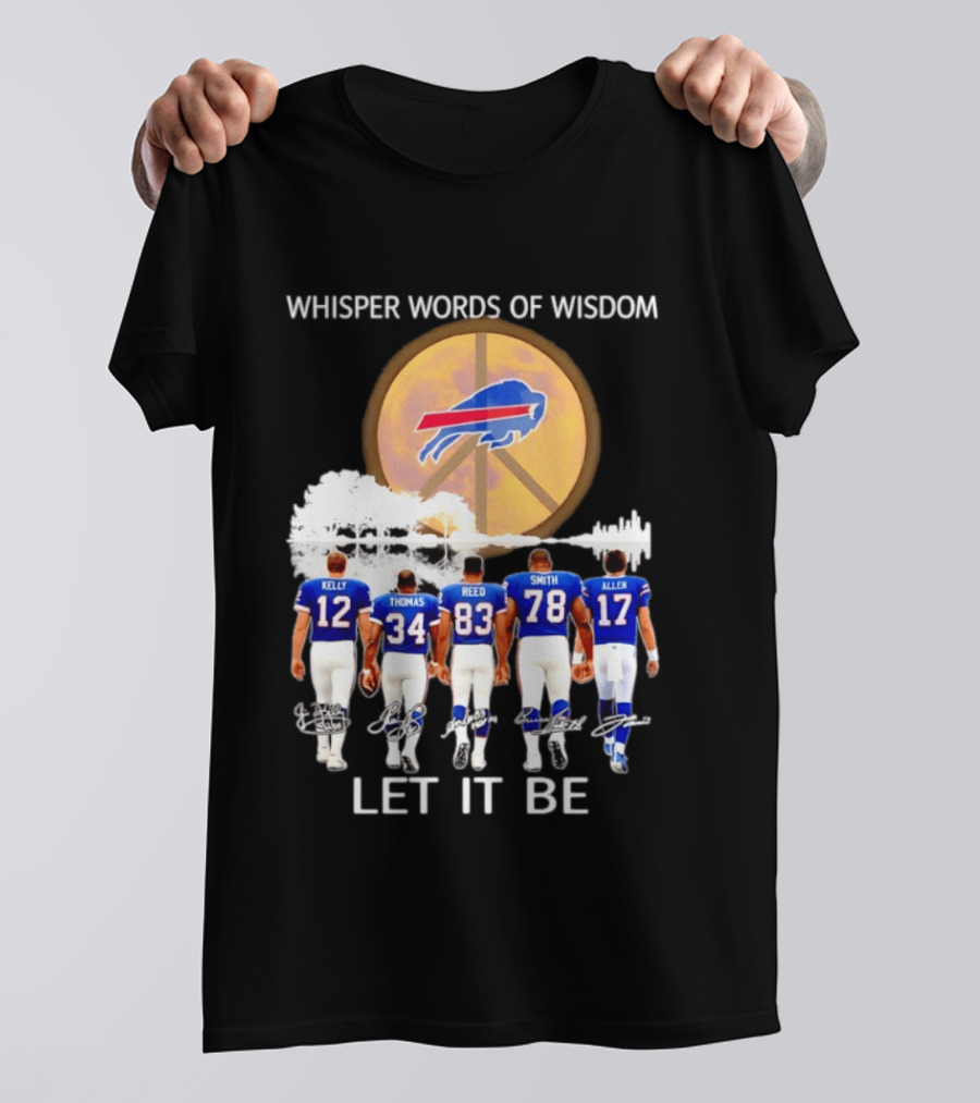 Buffalo Bills Players Kelly Thomas Reed Smith Allen Whisper Words Of Wisdom Let It Be T-Shirt