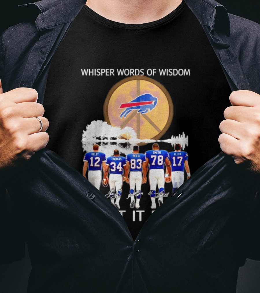 Buffalo Bills Players Kelly Thomas Reed Smith Allen Whisper Words Of Wisdom Let It Be T-Shirt