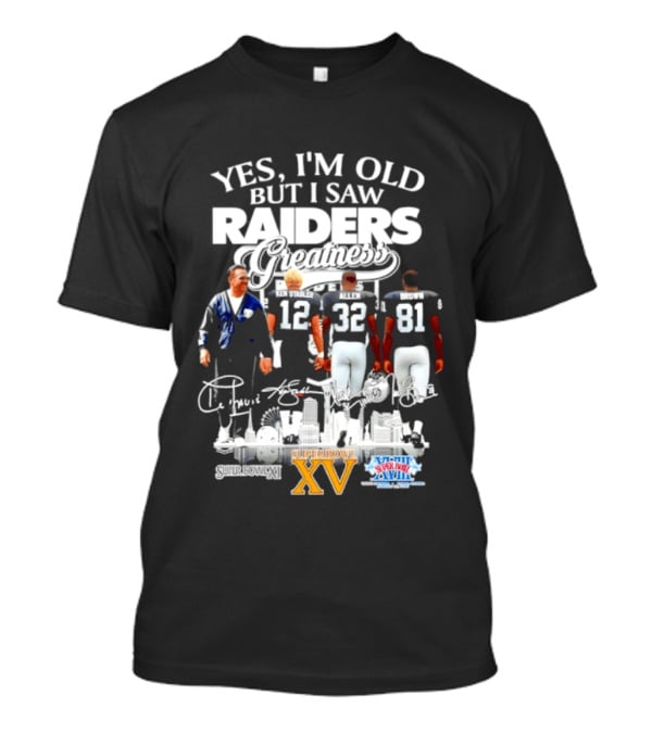 Yes I'm Old But I Saw Raiders Greatness Super Bowl XV Champions T-Shirt