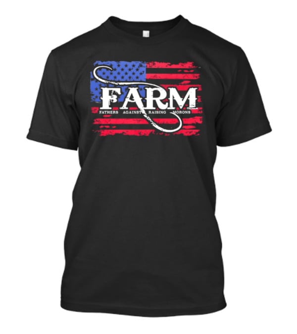 FARM Fathers Against Raising Morons American Flag USA Patriotic T-Shirt
