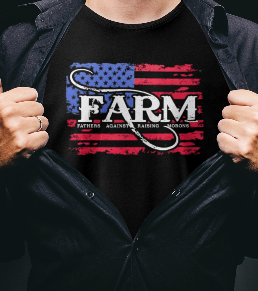 FARM Fathers Against Raising Morons American Flag USA Patriotic T-Shirt