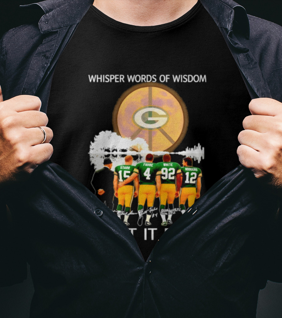 Green Bay Packers Starr Favre White Rodgers Whisper Words Of Wisdom Let It Be T-Shirt