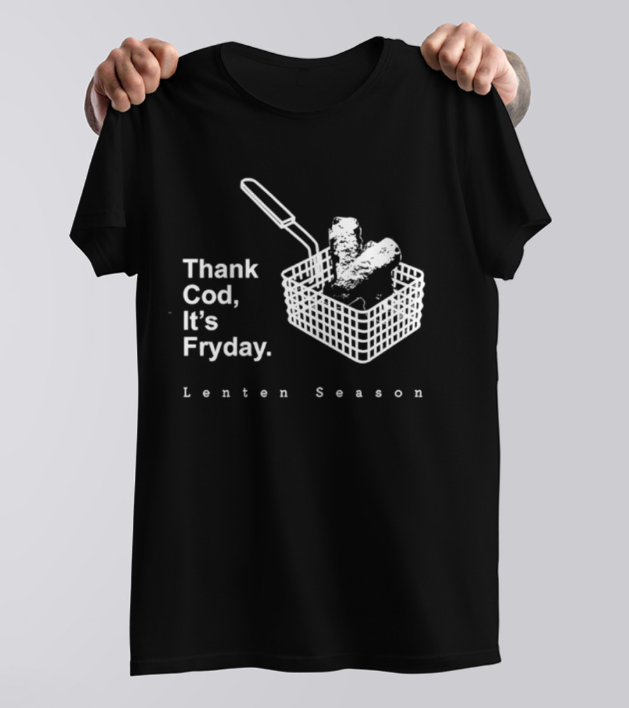 Thank Cod It's Fryday Lenten Season Fish Fry Humor T-Shirt