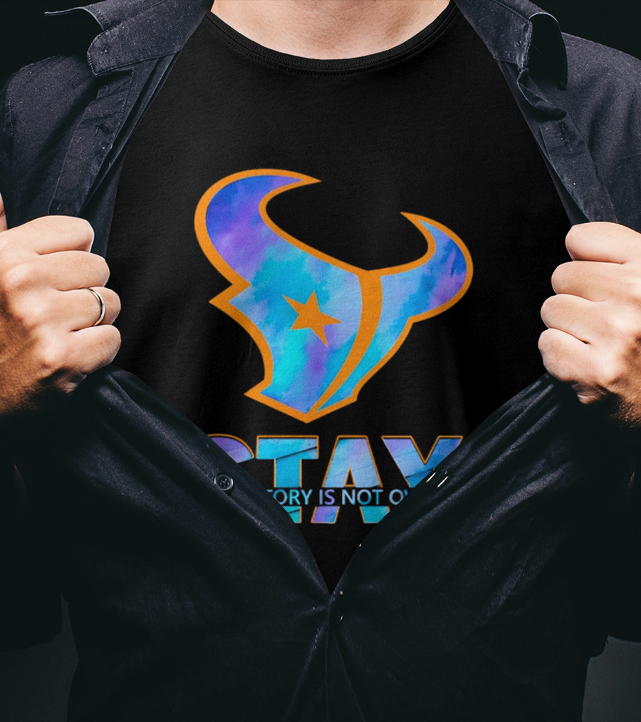 Stay Your Story Is Not Over Houston Texans T-Shirt