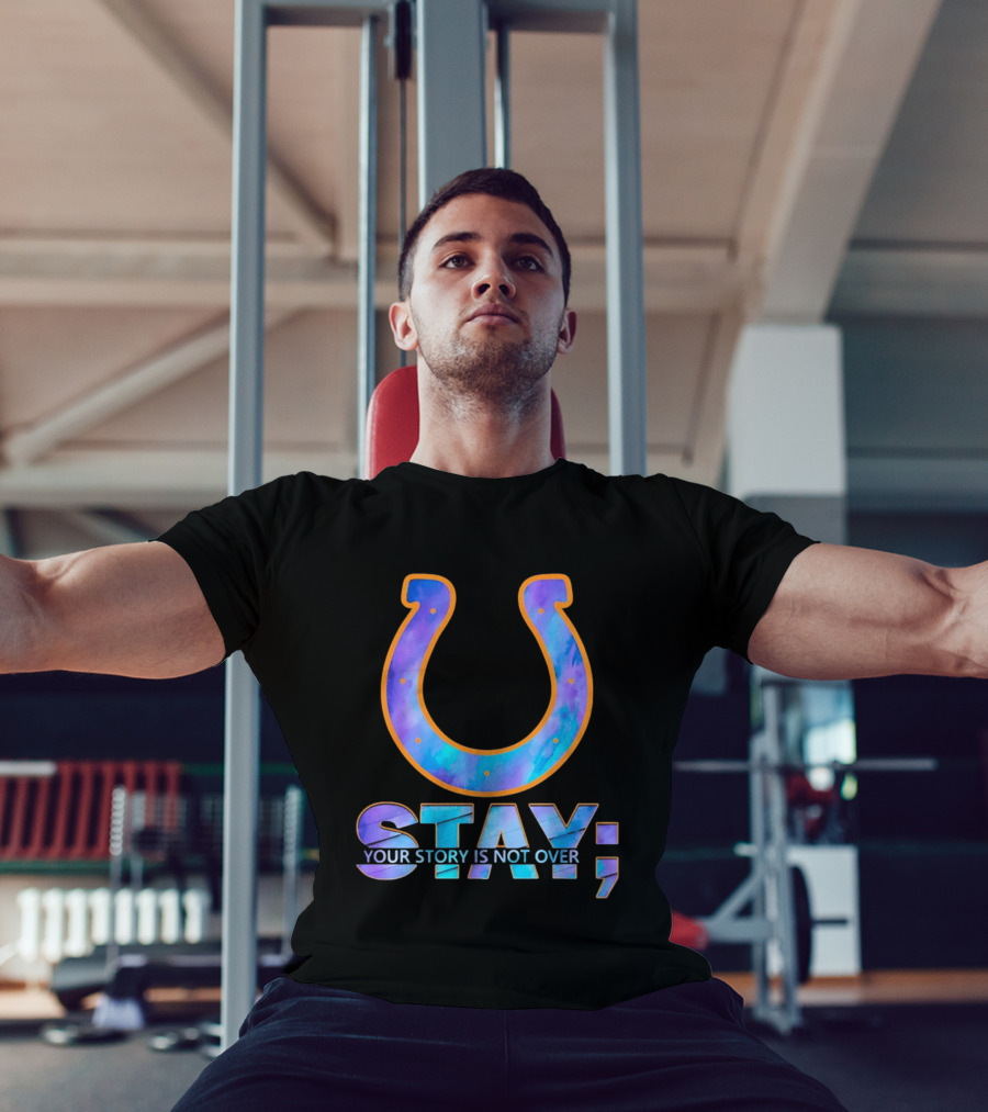 Indianapolis Colts Stay Your Story Is Not Over Semicolon Horseshoe T-Shirt