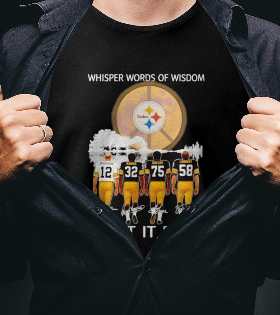 Pittsburgh Steelers Bradshaw Harris Greene Lambert Whisper Words Of Wisdom Let It Be T-Shirt