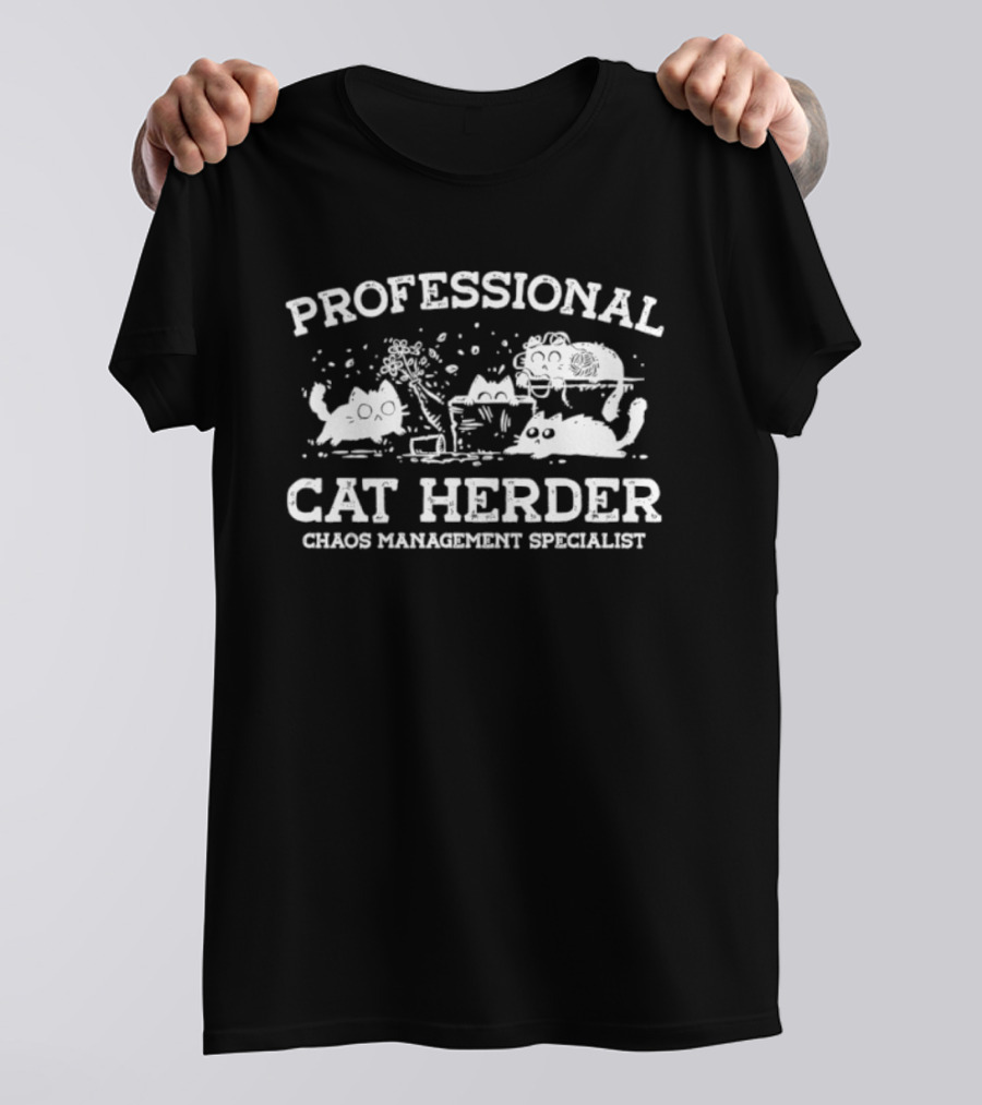 Professional Cat Herder Chaos Management Specialist T-Shirt