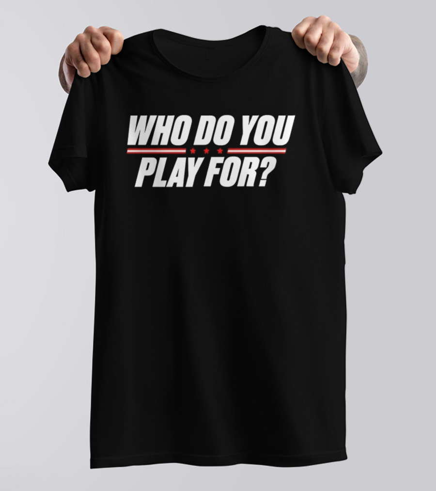 Who Do You Play For United States Of America Stars And Stripes T-Shirt