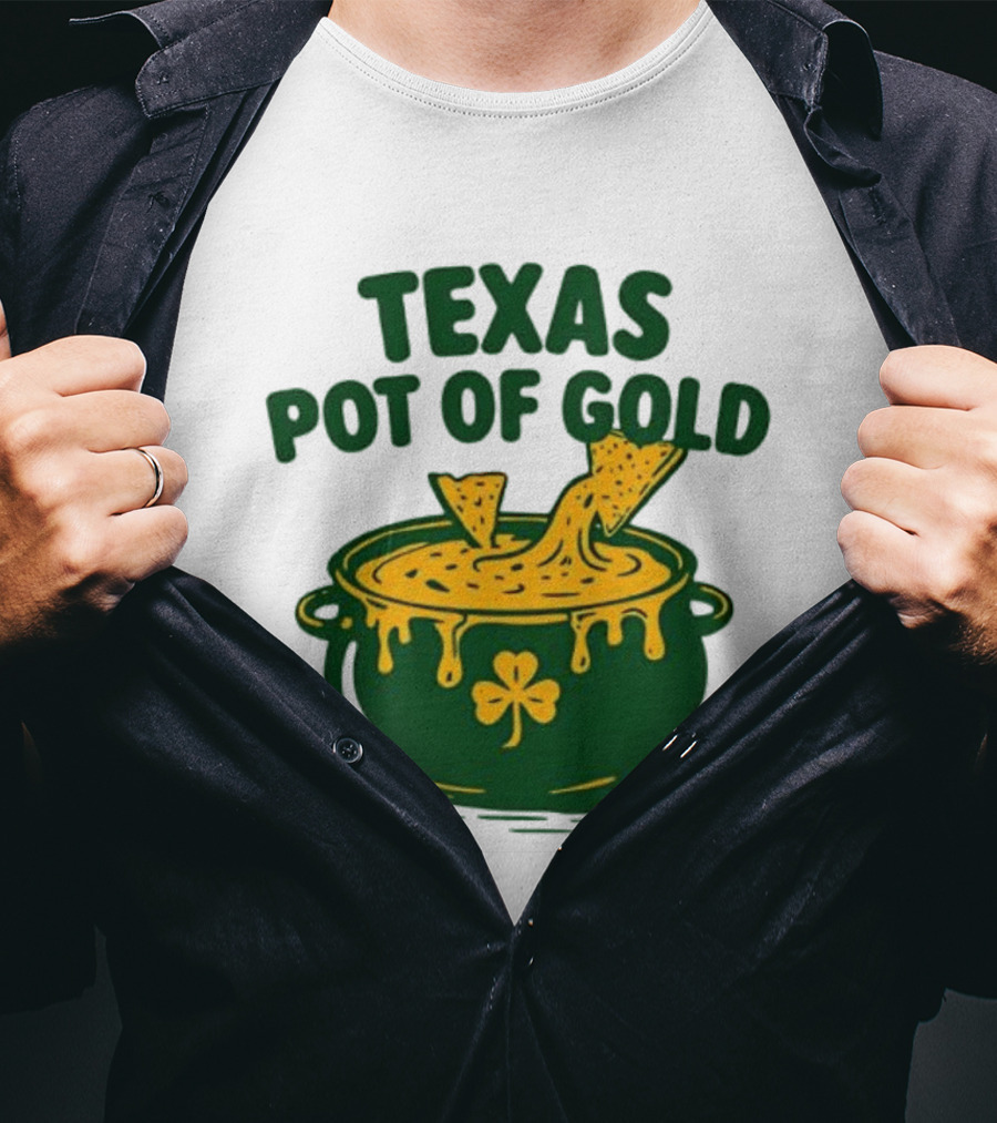 Texas Pot Of Gold St Patrick's Day Nacho Cheese Shamrock Cauldron T-Shirt