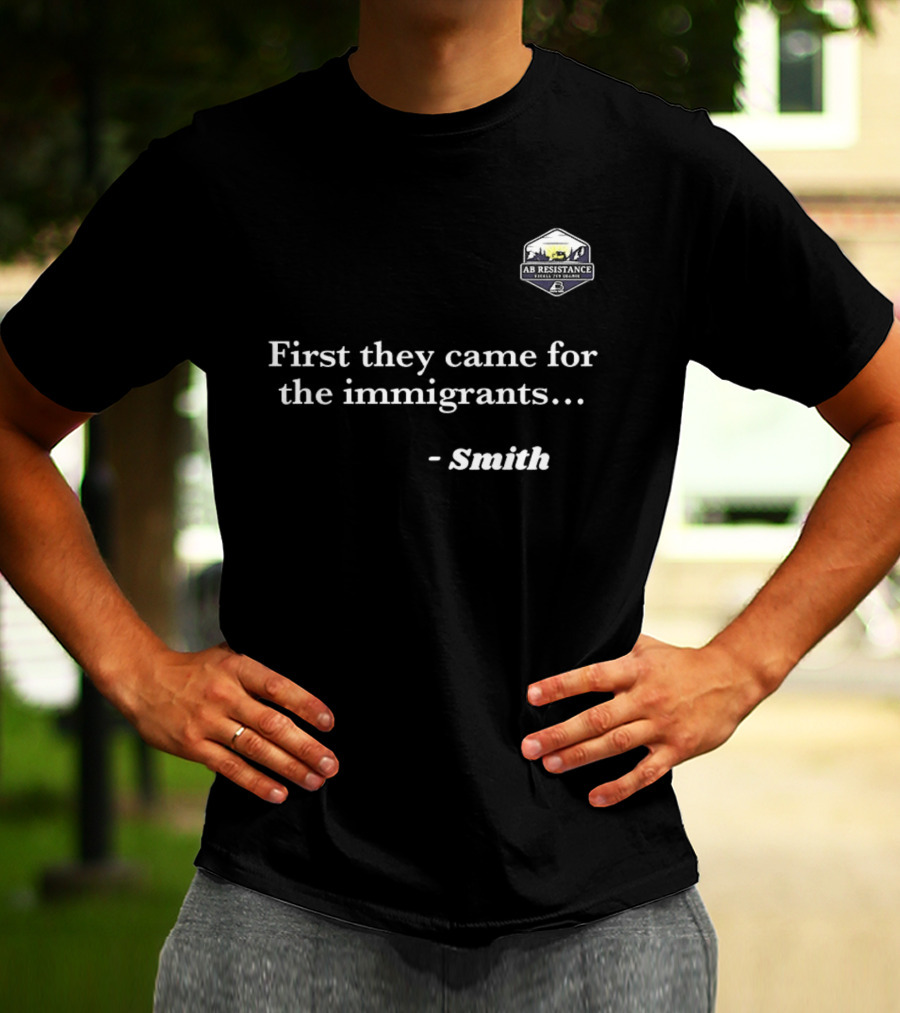 Smith First They Came For The Immigrants Advocacy Message T-Shirt