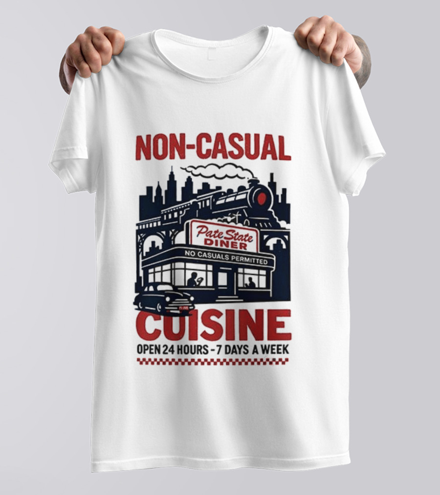 Non Casual Cuisine Pate State Diner Open 24 Hours 7 Days A Week T-Shirt