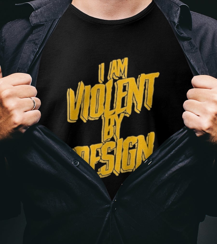 I Am Violent By Design Eric Young T-Shirt