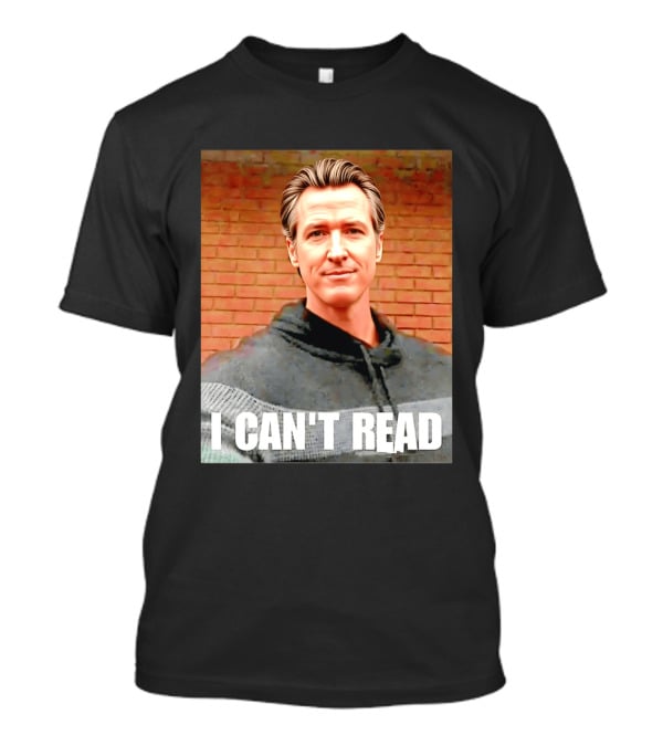 Gavin Newsom Meme I Can't Read Brick Wall T-Shirt