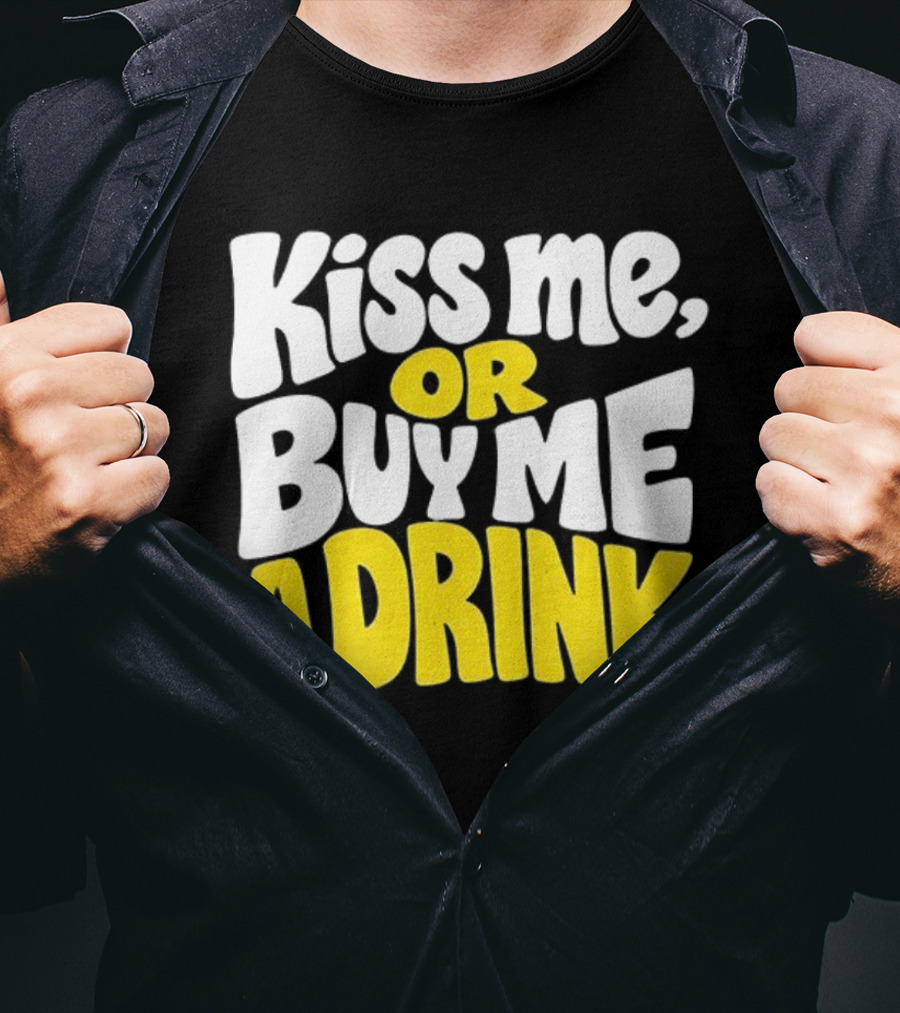 Kiss Me Or Buy Me A Drink St Patrick's Day Fun Phrase T-Shirt