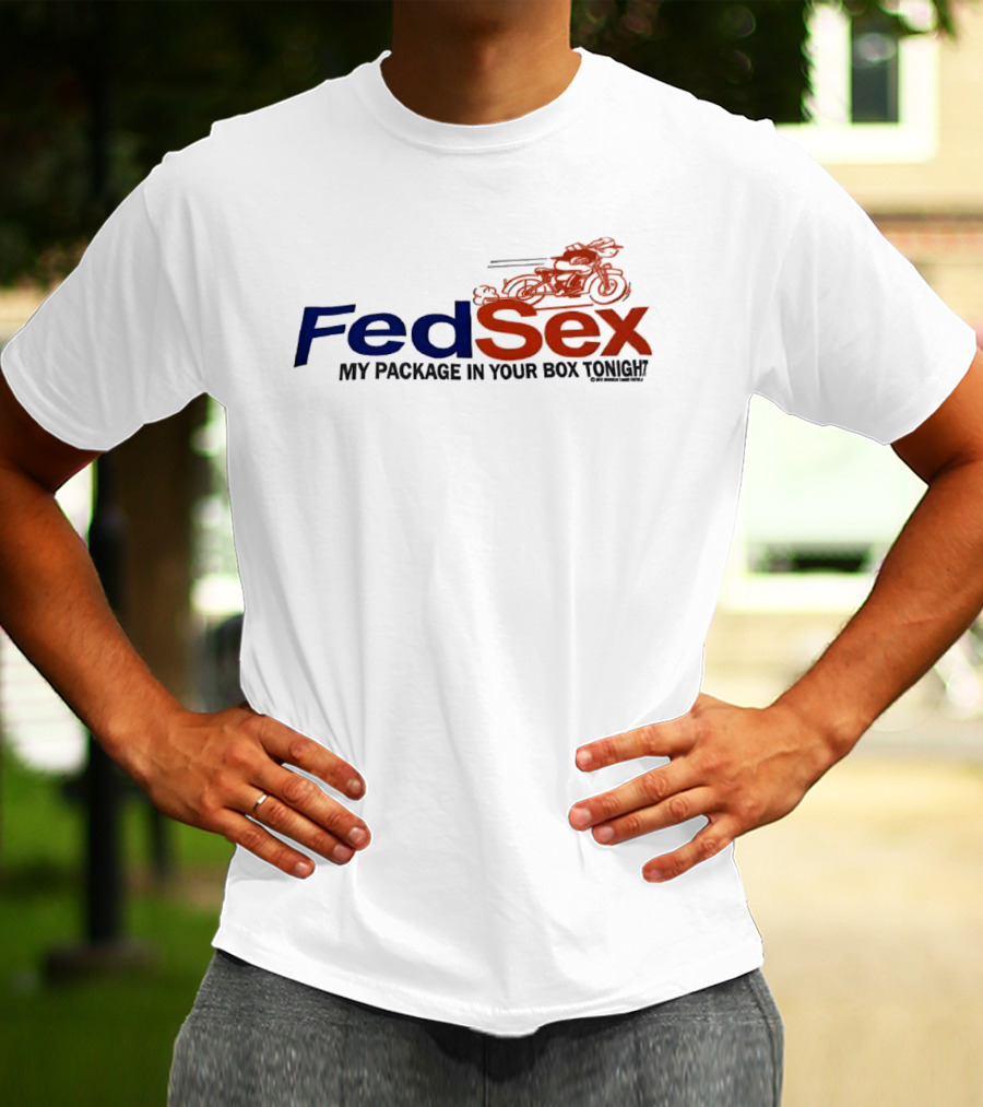 FedSex My Package In Your Box Tonight With Motorcycle T-Shirt