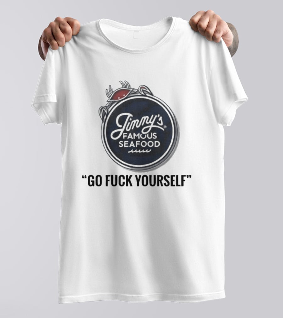 Jimmy's Famous Seafood Crab Go Fuck Yourself T-Shirt
