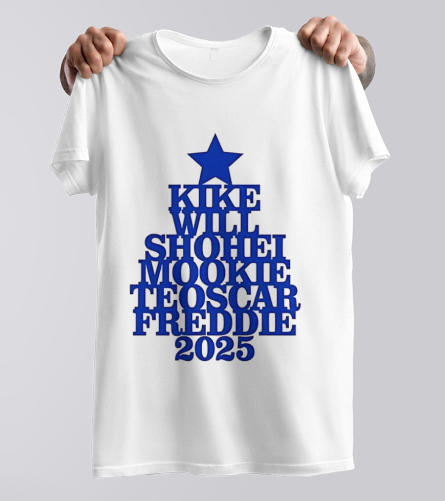 Los Angeles Dodgers Kike Will Shohei Mookie Teoscar Freddie 2025 Names Star T-Shirt