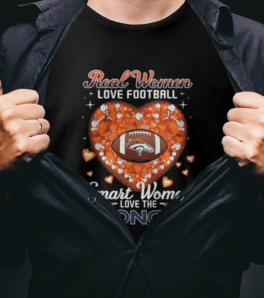 Real Women Love Football Smart Women Love The Broncos Diamond Heart T-Shirt