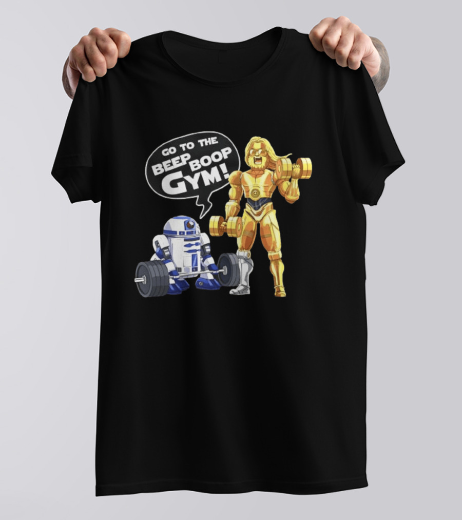 Go To The Beep Boop Gym C 3PO R2 D2 Star Wars Fitness Fun T-Shirt