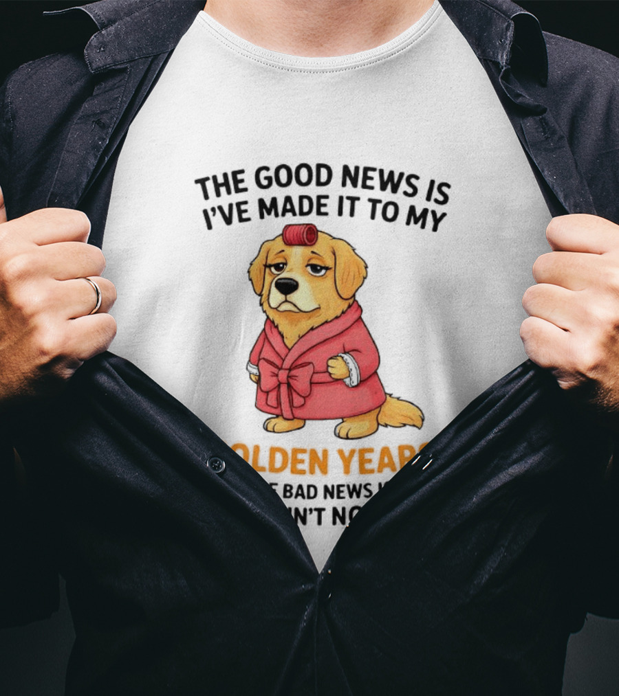 Golden Years Retriever Humor No Gold For Golden Retriever T-Shirt