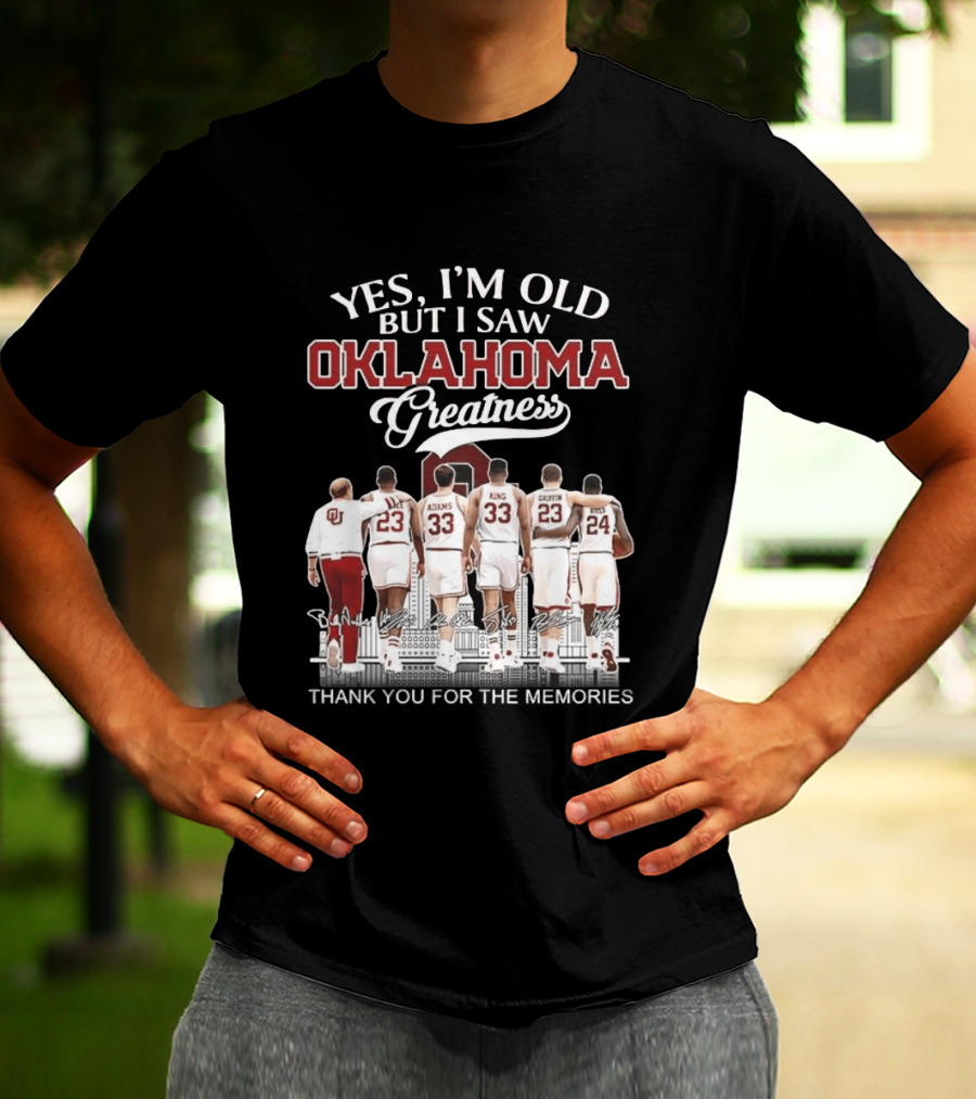Yes I'm Old But I Saw Oklahoma Greatness Thank You For The Memories T-Shirt
