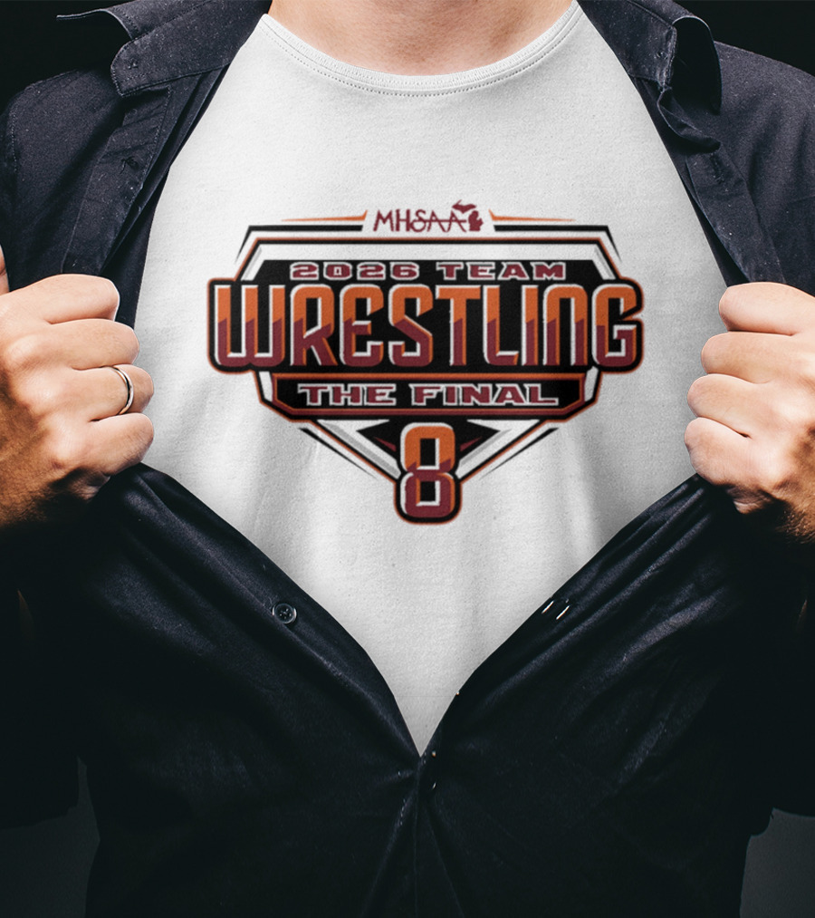 2026 MHSAA Wrestling Team The Final 8 T-Shirt