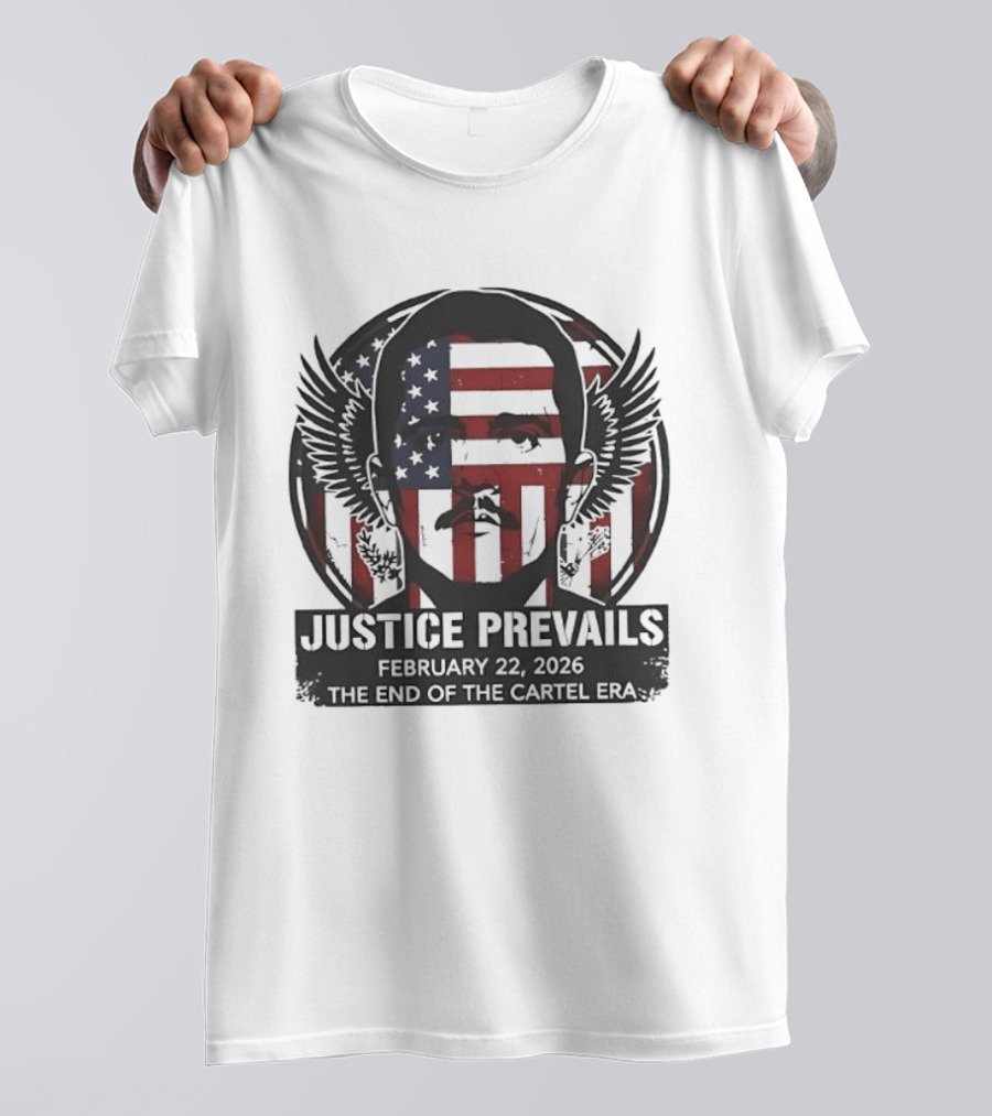 Justice Prevails February 22 2025 End Of The Cartel Era T-Shirt