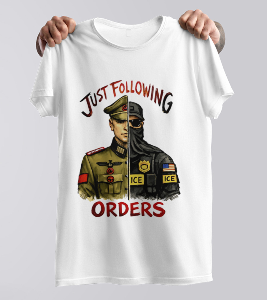 Just Following Orders Soldier ICE Police Badge Patch American Flag T-Shirt