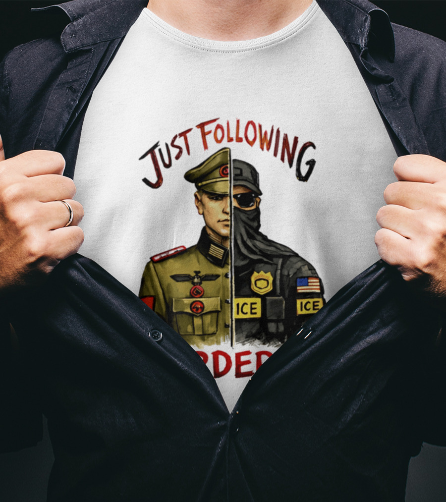 Just Following Orders Soldier ICE Police Badge Patch American Flag T-Shirt