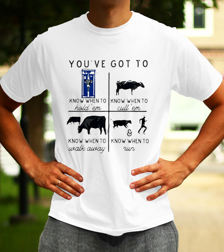 You've Got To Know When To Hold 'Em Cull 'Em Walk Away And Run Cow T-Shirt