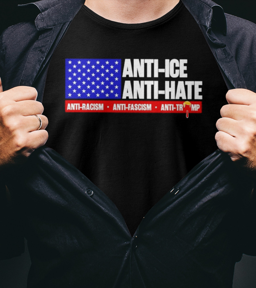 Anti ICE Anti Hate Anti Racism Anti Fascism Anti Trump T-Shirt