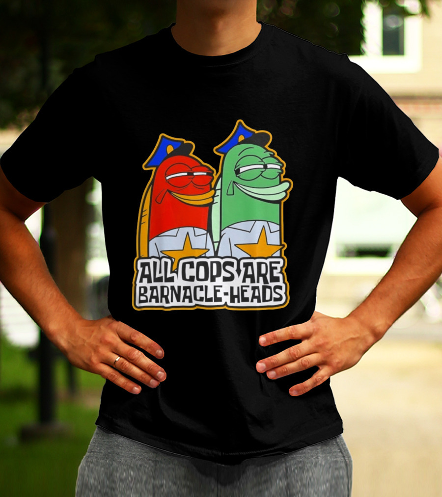All Cops Are Barnacle Heads Funny Cartoon Fish T-Shirt