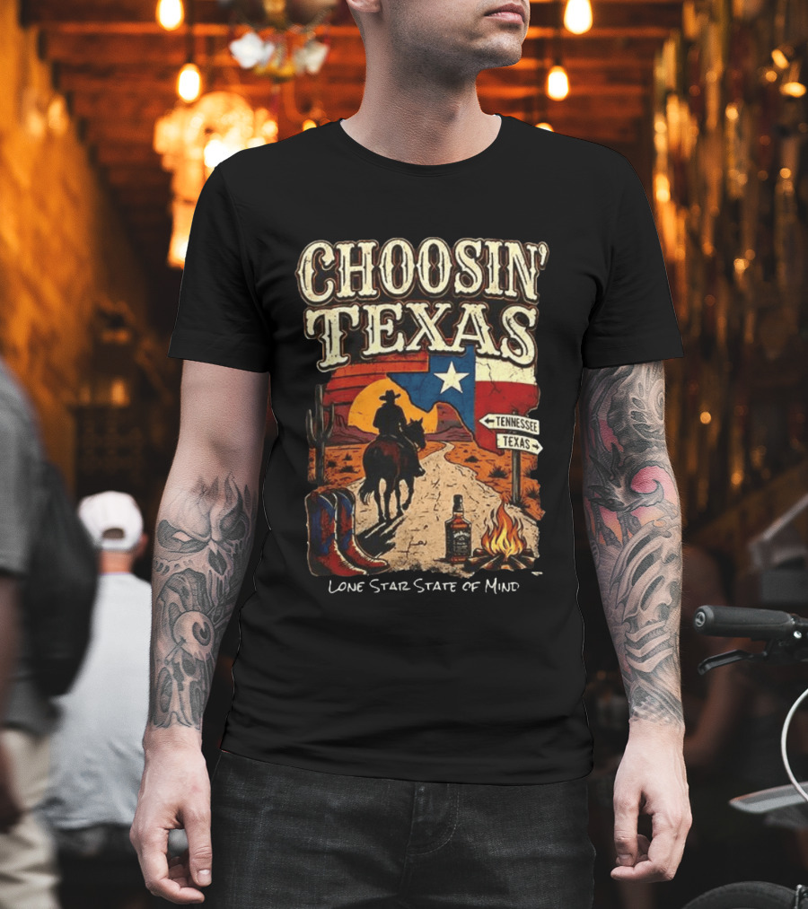Choosin' Texas Lone Star State Of Mind Cowboy Horseback Riding Tennessee Texas Signs T-Shirt