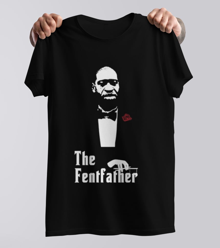 George Floyd The Fentfather T-Shirt