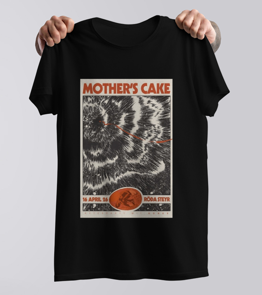 Mother's Cake Röda Steyr 16 April 26 Afterparty Mit Honks T-Shirt