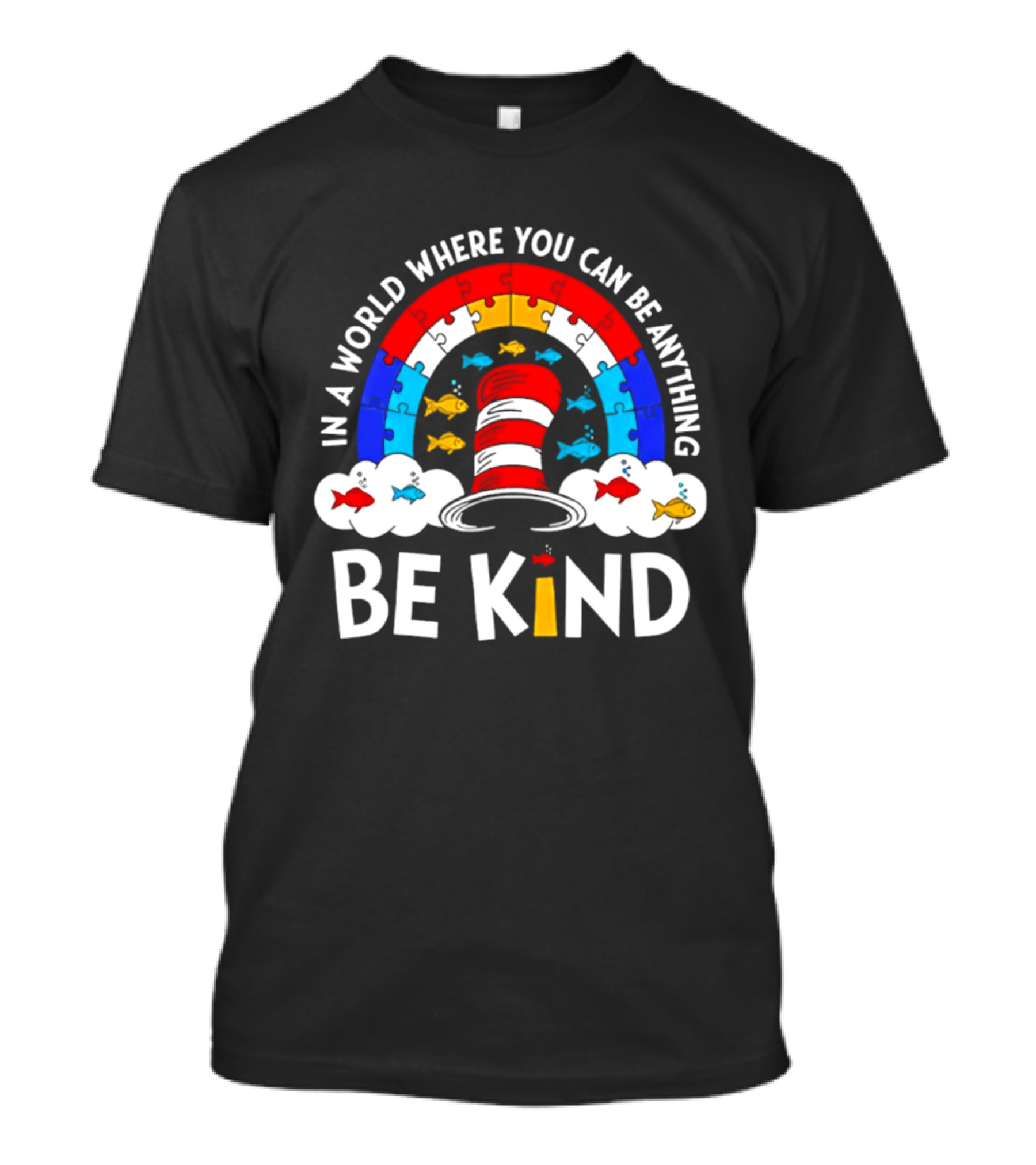 In A World Where You Can Be Anything Be Kind Autism Awareness Teacher Dr Seuss Cat T-Shirt