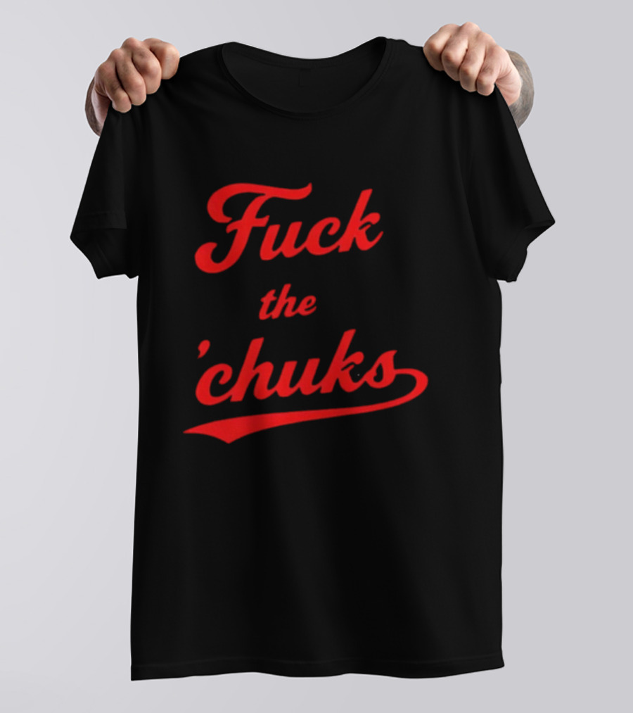 Fuck The Chucks Bold Red Script T-Shirt