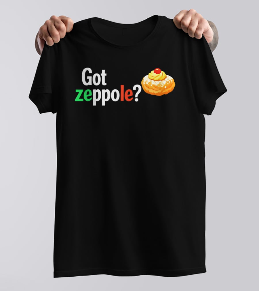 Got Zeppole Italian Dessert Treat T-Shirt