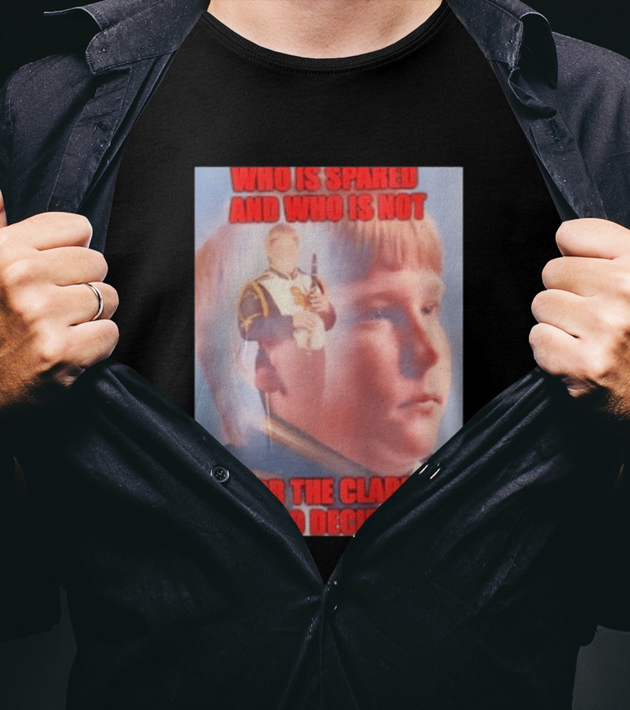 Who Is Spared And Who Is Not Is For The Clarinet To Decide Meme T-Shirt