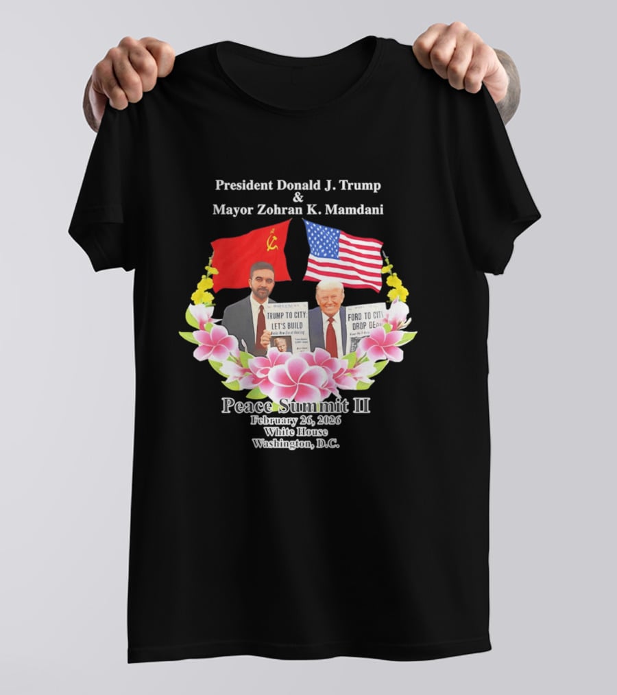 President Donald J. Trump Mayor Zohran K. Mamdani Peace Summit II 2026 Washington D.C. T-Shirt