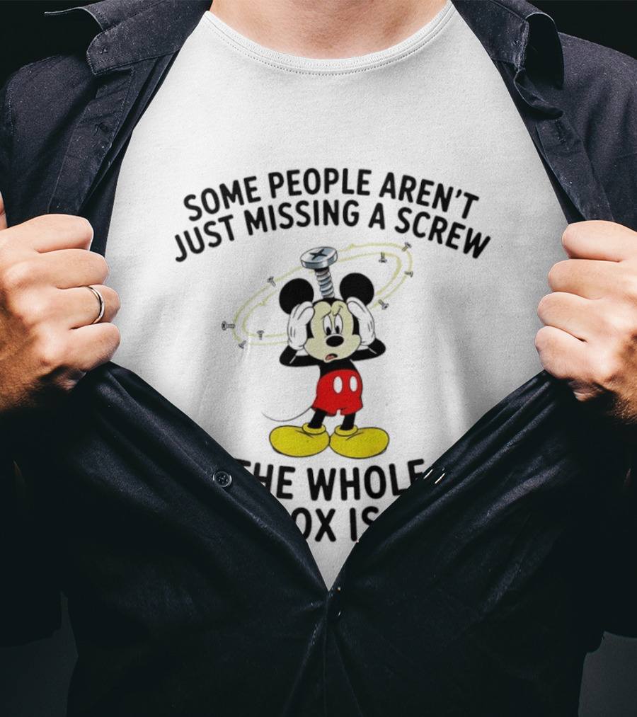 Some People Aren't Just Missing A Screw The Whole Toolbox Is Gone Mickey T-Shirt