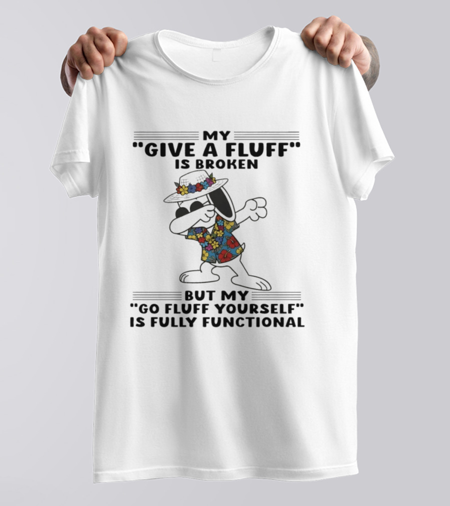 Snoopy My Give A Fluff Is Broken But My Go Fluff Yourself Is Fully Functional Floral T-Shirt