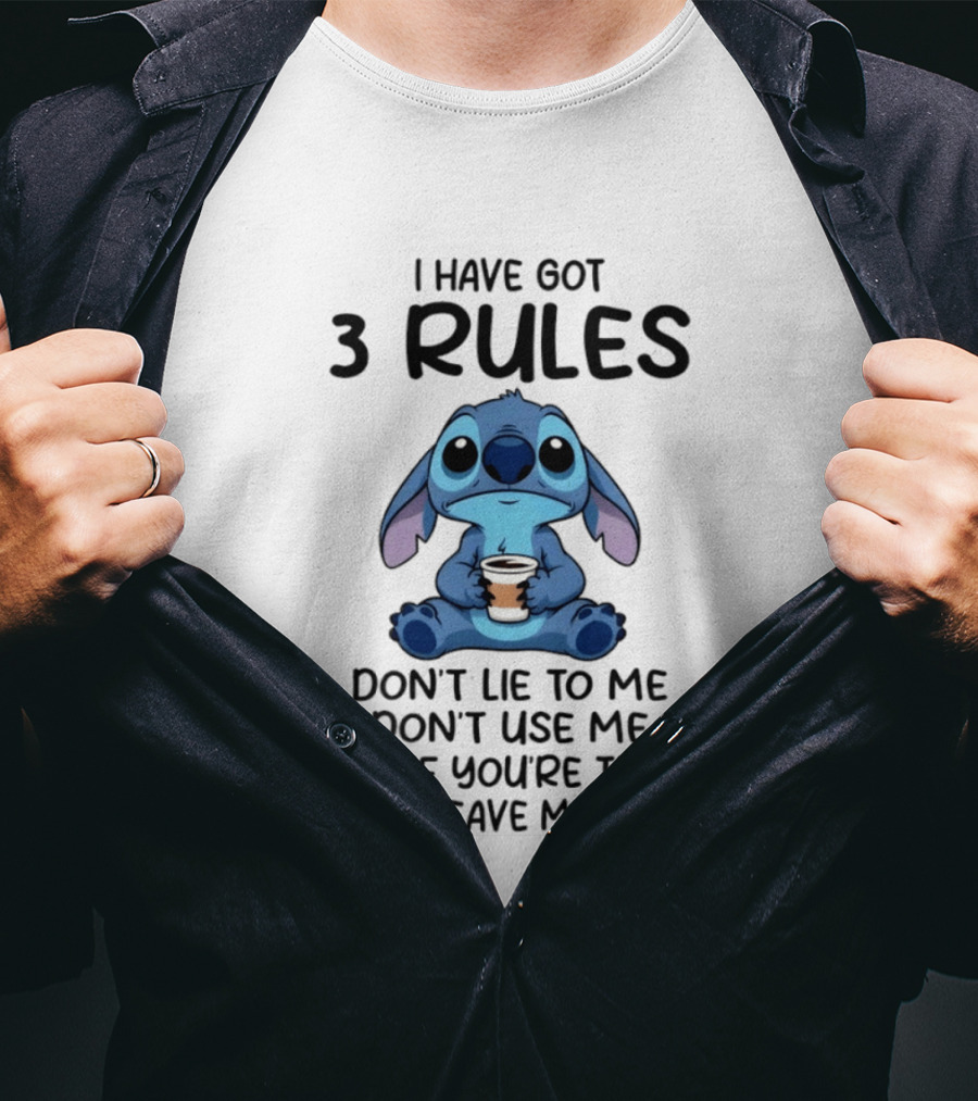 Stitch I Have Got 3 Rules Don't Lie To Me Don't Use Me And If You're Tired Of Me Leave Me Alone T-Shirt