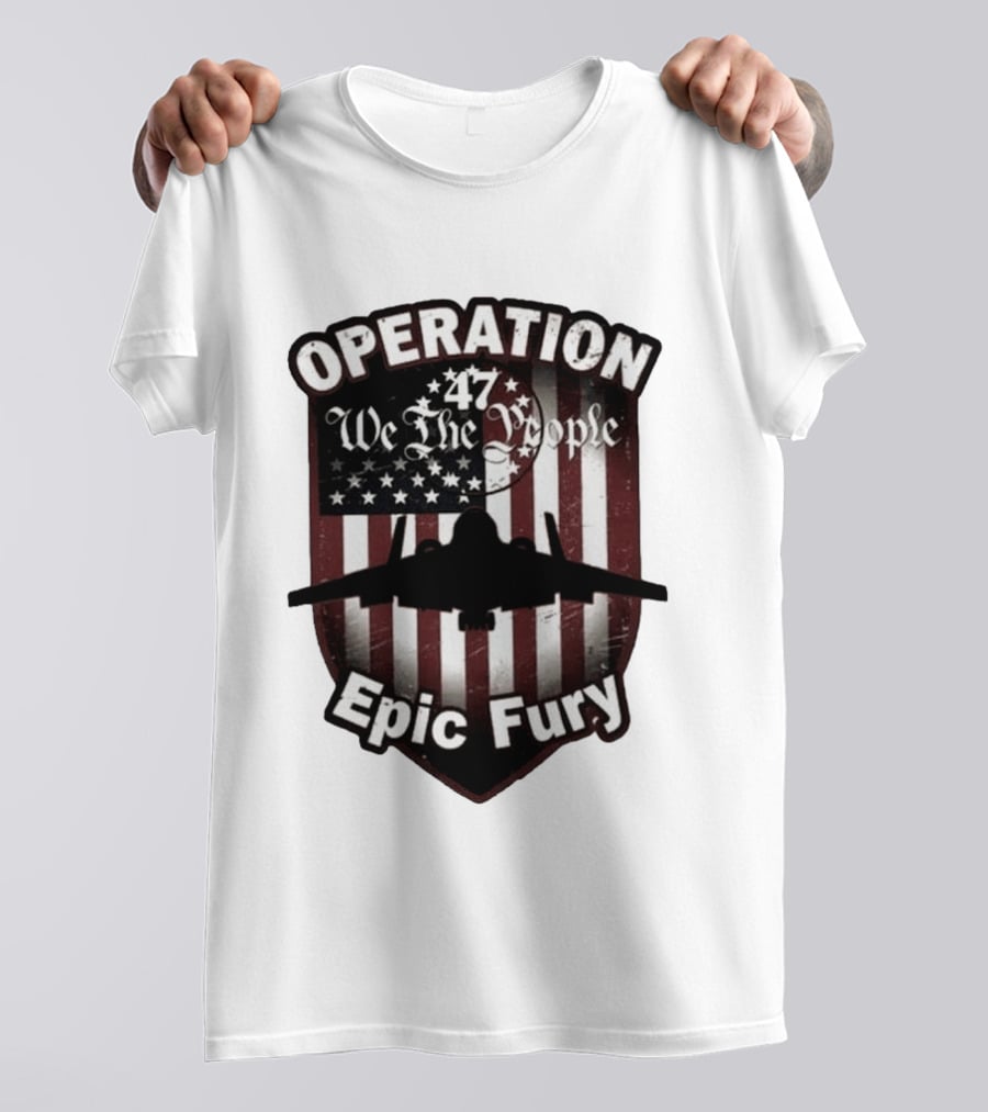 Operation 47 We The People American Flag Jet Epic Fury T-Shirt
