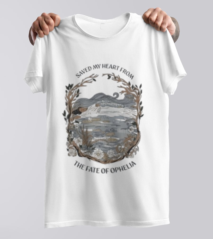 Saved My Heart From The Fate Of Ophelia T-Shirt