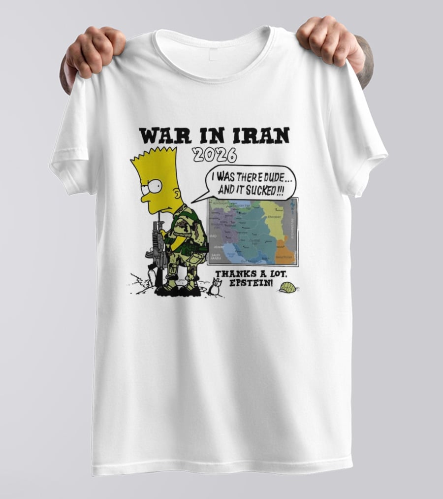War In Iran 2026 I Was There Thanks A Lot Epstein T-Shirt